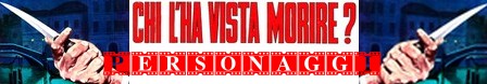 Chi l'ha vista morire banner personaggi