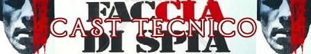 Faccia di spia cast tecnico