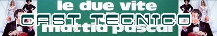 Le due vite di Mattia Pascal banner cast