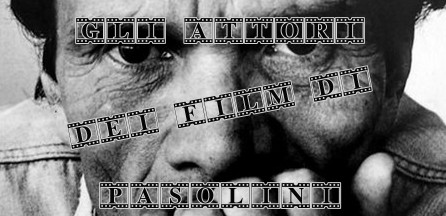 Pier Paolo Pasolini foto banner gli attori dei film