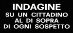 Indagine su un cittadino al di sopra di ogni sospetto&nbsp;0