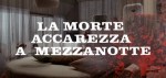 6-15-la-morte-accarezza-a-mezzanotte