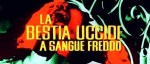 4-6 La bestia uccide a sangue&nbsp;freddo