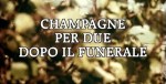5-13 Champagne per due dopo il&nbsp;funerale
