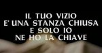 4-6 Il tuo vizio è una stanza chiusa e solo io ne ho la&nbsp;chiave