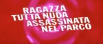 5-14 Ragazza tutta nuda assassinata nel&nbsp;parco