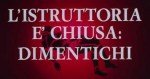 5-9 L’istruttoria è chiusa&nbsp;dimentichi