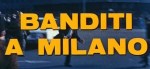 4-12 Banditi a&nbsp;Milano
