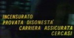 5-11 Incensurato, provata disonestà, carriera assicurata,&nbsp;cercasi
