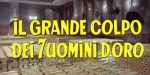 5-4 Il grande colpo dei 7 uomini&nbsp;d’oro