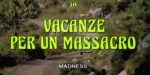 5-16 Vacanze per un&nbsp;massacro